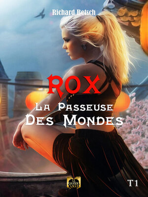 cover image of Rox, la passeuse des Mondes--Tome 1